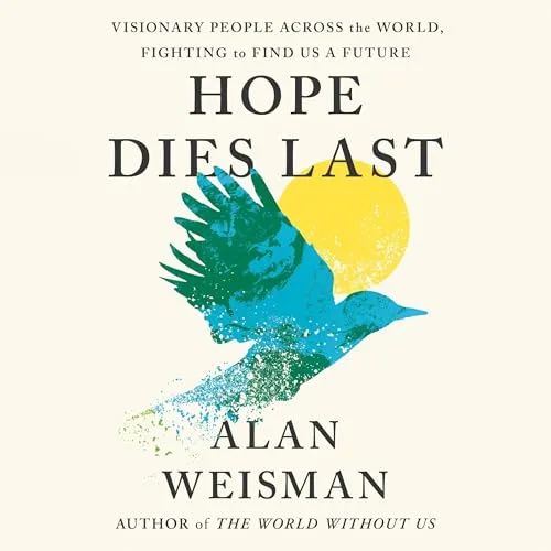 Hope Dies Last By Alan Weisman